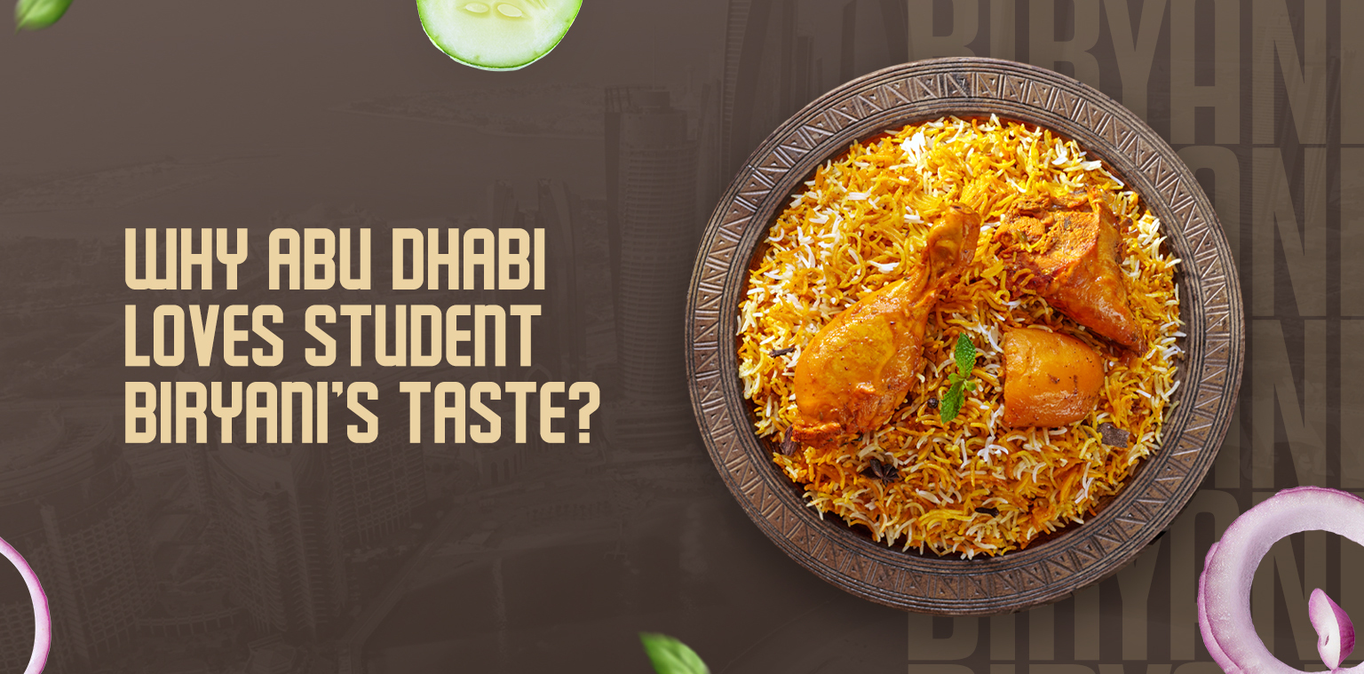 A plate of chicken biryani with vibrant yellow rice, juicy chicken pieces, and tender Seekh Kabab sits beside the text: Why Abu Dhabi loves Student Biryanis taste? on a brown background with cucumber and onion slices.